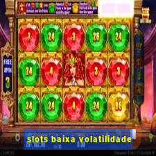 slots baixa volatilidade